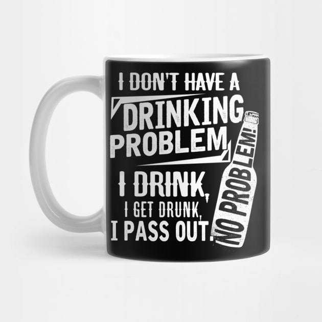 Beer drinking I don't have a drinking Problem by jonetressie